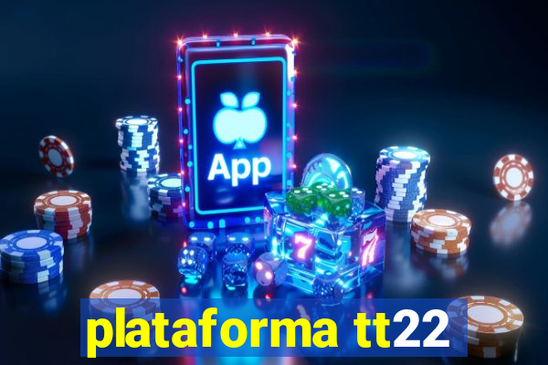 plataforma tt22